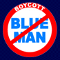 BOYCOTT BLUE MAN GROUP